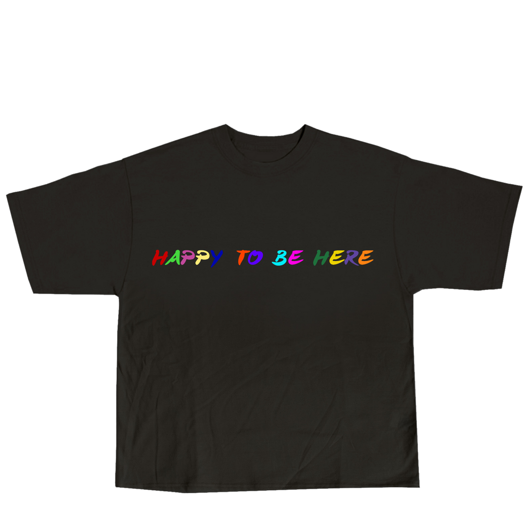 The Happy to be here T-Shirt